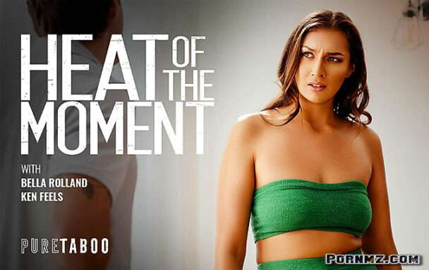 PureTaboo Bella Rolland Heat Of The Moment Porn Pornmz