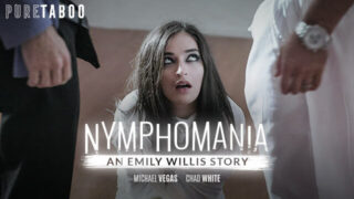 PureTaboo – Emily Willis Nymphomania