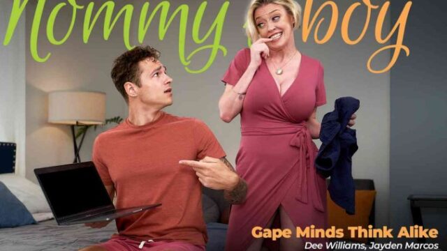 MommysBoy – Dee Williams Gape Minds Think Alike