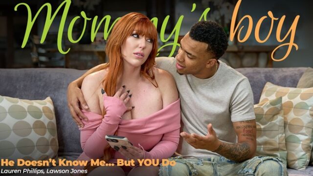 [MommysBoy] Lauren Phillips – He Doesnt Know Me But YOU Do