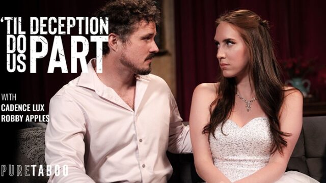 [PureTaboo] Cadence Lux – Til Deception Do Us Part