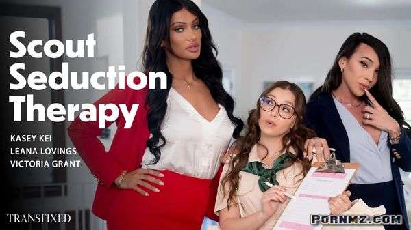 [Transfixed] Leana Lovings Kasey Kei Victoria Grant – Scout Seduction Therapy