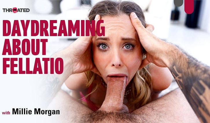 Throated Millie Morgan – Daydreaming About Fellatio